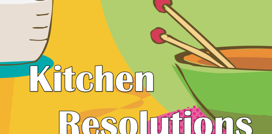 Do you have a New Year’s Resolution in the kitchen? By Faye Brand