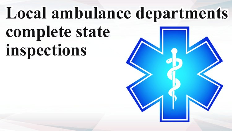 Local ambulance departments complete state inspections