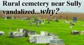 Rural cemetery near Sully vandalized … why?
