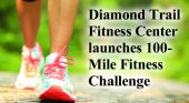 Diamond Trail Fitness Center launches 100-Mile Fitness Challenge