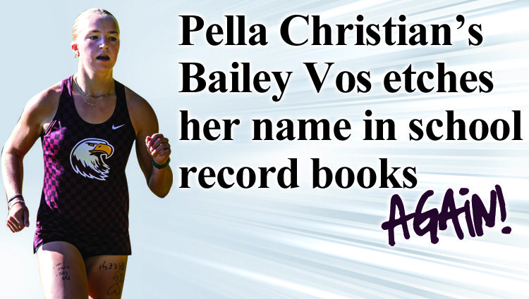 Vos etches her name in Pella Christian record books