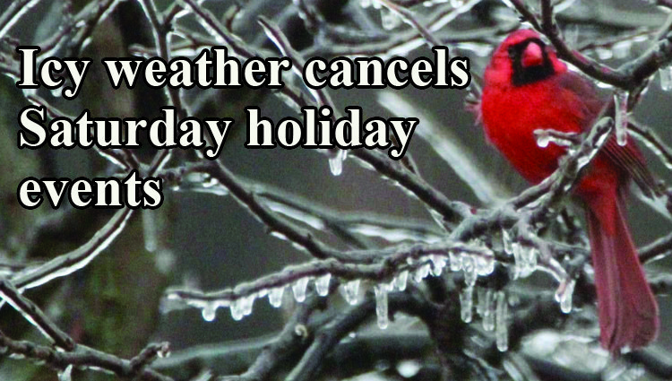 Icy weather cancels Saturday holiday events