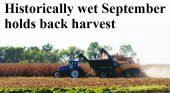 Historically wet September hold back harvest